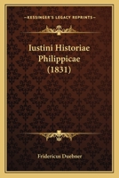 Iustini Historiae Philippicae 1167686829 Book Cover
