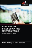 EDUCAZIONE FILOSOFICA PRE-UNIVERSITARIA: TEMI FILOSOFICI E SERIAL 6203517119 Book Cover