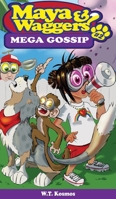 Maya and Waggers: Mega Gossip B0DSJZ9BKL Book Cover