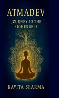 ATMADEV: Journey to the Higher Self B0F2B335XP Book Cover