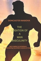 Creation of A Man Masculinity B0FQPGYBPP Book Cover