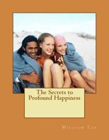 The Secrets to Profound Happiness 153006192X Book Cover