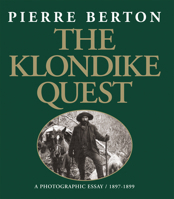 The Klondike Quest: A Photographic Essay 1897-1899 1550462024 Book Cover