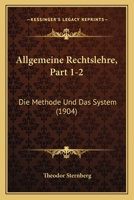 Allgemeine Rechtslehre, Part 1-2: Die Methode Und Das System (1904) 1168125286 Book Cover