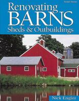 Renovating Barns, Sheds, and Outbuildings 1580172164 Book Cover