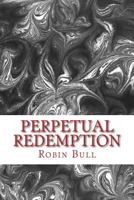 Perpetual Redemption 1491080116 Book Cover