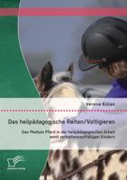 Das heilpädagogische Reiten/ Voltigieren: Das Medium Pferd in der heilpädagogischen Arbeit mit verhaltensauffälligen Kindern 3842870450 Book Cover