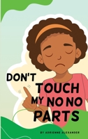 Don't Touch My No No Parts! - Female B0C4XWRSVC Book Cover