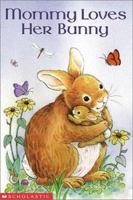 Mommy Loves Her Bunny 0439443229 Book Cover