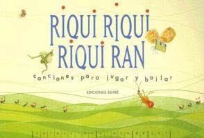 Riqui, Riqui, Riqui, Ran: Canciones Para Jugar Y Bailar (Cilleccion Clave De Sol) 9802572918 Book Cover