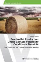 Pearl Millet Production Under Climate Variability Conditions, Namibia 3639643305 Book Cover