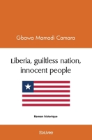 Liberia, guiltless nation, innocent people (French Edition) 2414506644 Book Cover