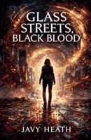 Glass Streets, Black Blood B0GQFKBJPB Book Cover