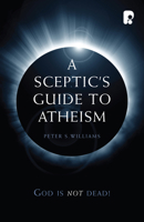 A Sceptic's Guide to Atheism: God is Not Dead 1842276174 Book Cover