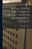 Social Status and Items of Productivity in the Domestic Chicken 1014932289 Book Cover