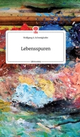 Lebensspuren. Life is a Story - story.one 399087943X Book Cover