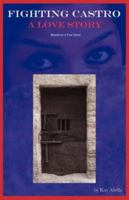Fighting Castro: A Love Story 1595941460 Book Cover