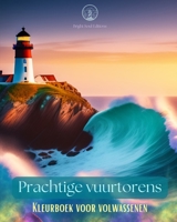 Prachtige vuurtorens Kleurboek voor volwassenen Creatieve vuurtorenontwerpen voor stressverlichting en ontspanning: Verbazingwekkende verzameling ... kleuren en plezier te hebben B0C657C95Y Book Cover