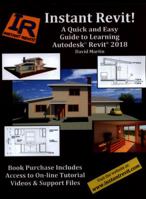 Instant Revit!: A Quick and Easy Guide to Learning Autodesk(R) Revit(R) 2018 154555384X Book Cover