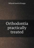 Orthodontia Practically Treated 1167014545 Book Cover