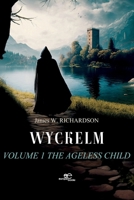 Wyckelm. Volume 1 The ageless child - B0FB6LNP6G Book Cover