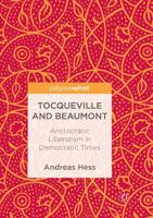Tocqueville and Beaumont: Aristocratic Liberalism in Democratic Times 3319888188 Book Cover