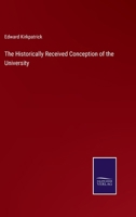 The Historically Received Conception of the University 3375166206 Book Cover