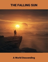 The Falling Sun: A World Descending B0FRRFMGB2 Book Cover