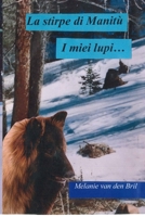 La stirpe di Manitu... I miei lupi (Italian Edition) B0DX74437P Book Cover
