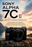 SONY ALPHA 7C II BENUTZERHANDBUCH: Schärfere Reisefotos dank intelligenterer Autofokusstabilisierung und benutzerdefinierter Einstellungen in einer kompakten Vollformatkamera (German Edition) B0HF7W634S Book Cover