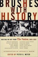 Brushes with History: Writing on Art from The Nation: 1865-2001