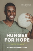 Hunger for Hope: My Remarkable Journey from Poverty to Haitian Soccer Star 1734422297 Book Cover