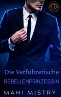 Die verführerische Rebellenprinzessin: Eine heiße Liebesgeschichte zwischen einem Navy SEAL und einer geheimen Prinzessin (Verführerische Herrscher von Azmia) (German Edition) 9334319151 Book Cover