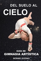 Del Suelo al Cielo: Guía de Gimnasia Artística B0CKXTMD2Z Book Cover