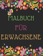 Malbuch für Erwachsene: Das große Blumen und Garten Ausmalbuch mit über 50 Motiven zum Ausmalen - Malen und Entspannen - A4 Ausmalbücher für mehr Achtsamkeit und Stressabbau B08HB1CWHV Book Cover