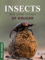 Insects and other Critters of Kruger: Nature Now 1775848213 Book Cover