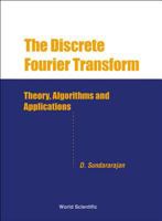 The Discrete Fourier Transform: Theory, Algorithms and Applications 9810245211 Book Cover
