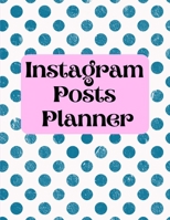 Instagram posts planner: Organizer to Plan All Your Posts & Content 1716119006 Book Cover