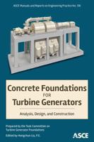 Concrete Foundations for Turbine Generators: Analysis, Design, and Construction 0784414920 Book Cover
