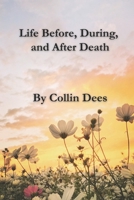 Life Before, During, and After Death B0GDDVKTK1 Book Cover