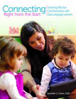 Connecting Right From the Start: Fostering Effective Communication with Dual Language Learning 0876594933 Book Cover