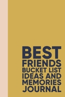 Best Friends Bucket List Ideas and Memories Journal: Fun Notebook for Planning and Journaling Your Future Travels, Adventures, and Experiences Together | Mustard Yellow Cover Design 1711023620 Book Cover