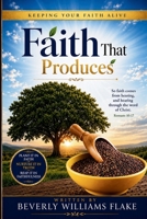 Faith that Produces: Keeping Your Faith Alive B0HB3YSQBL Book Cover