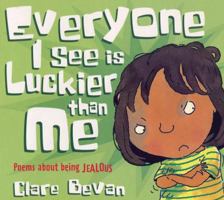 Everyone I See Is Luckier Than Me: Poems About Being Jealous 0340911158 Book Cover