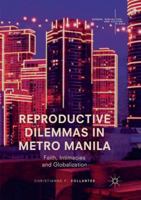 Reproductive Dilemmas in Metro Manila: Faith, Intimacies and Globalization 9811053901 Book Cover