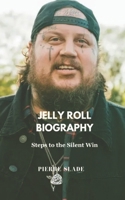 Jelly Roll Biography: Steps to the Silent Win B0F6YJ2X39 Book Cover