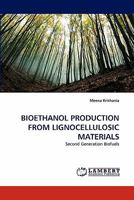 BIOETHANOL PRODUCTION FROM LIGNOCELLULOSIC MATERIALS: Second Generation Biofuels 3843365113 Book Cover