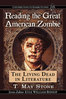 Reading the Great American Zombie: The Living Dead in Literature 147667731X Book Cover