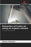 Extraction of Fretin oil using an organic solvent 6630122615 Book Cover