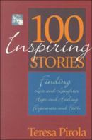 100 Inspiring Stories: Finding Love and Laughter, Hope and Healing, Forgiveness and Faith 0896229424 Book Cover